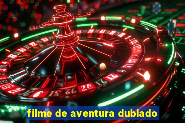 filme de aventura dublado
